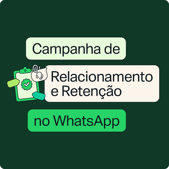Campanha de Relacionamento e Retenção no WhatsApp